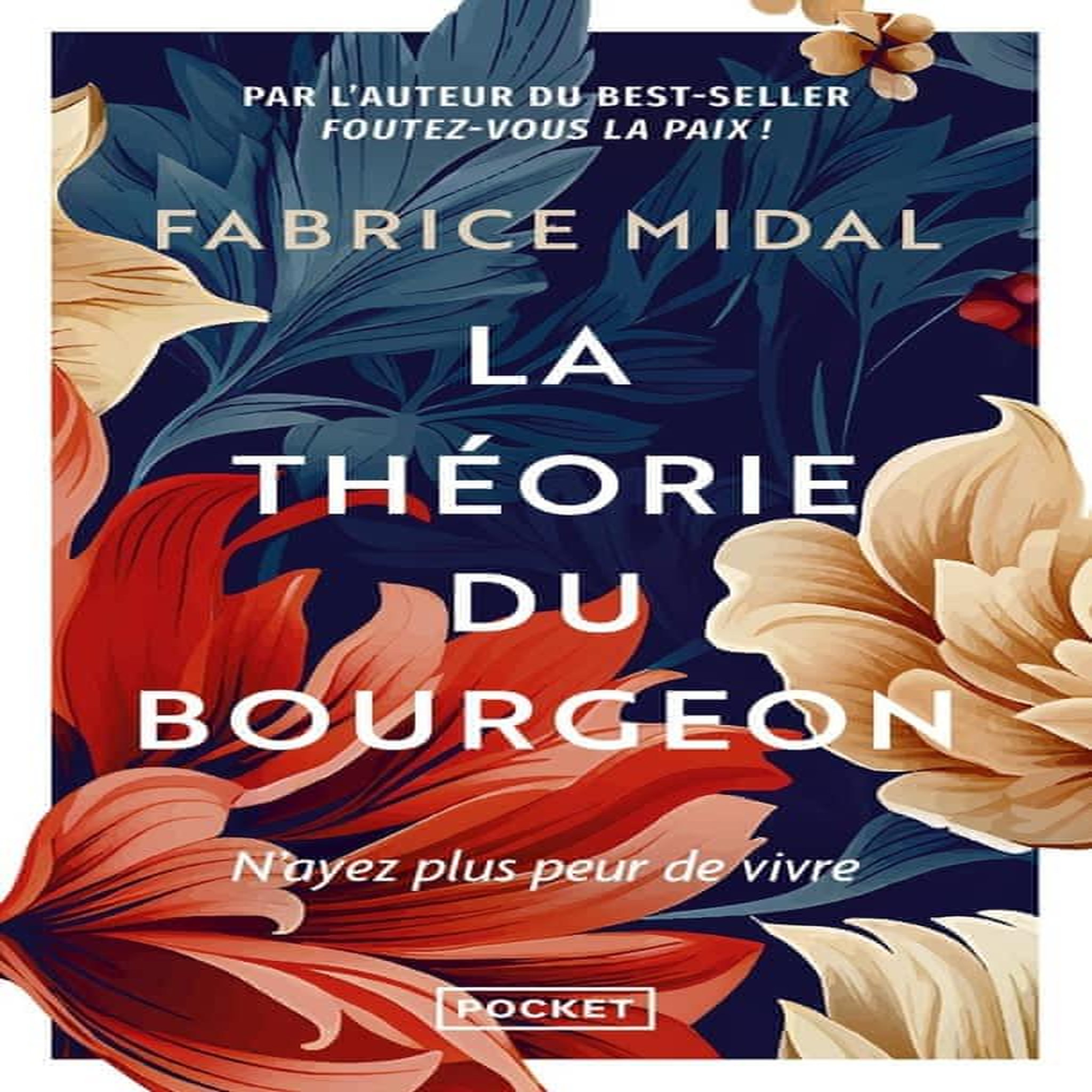 LA THEORIE DU BOURGEON. N'AYEZ PLUS PEUR DE VIVRE, Midal Fabrice