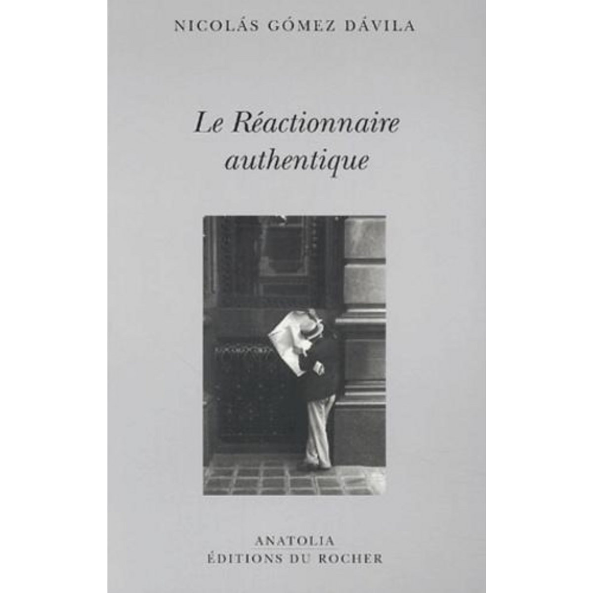 LE REACTIONNAIRE AUTHENTIQUE, Gomez Davila Nicolas
