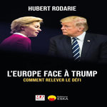 L'EUROPE FACE A TRUMP. COMMENT RELEVER LE DEFI, Rodarie Hubert