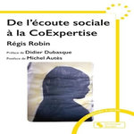 DE L'ECOUTE SOCIALE A LA COEXPERTISE, Robin Régis