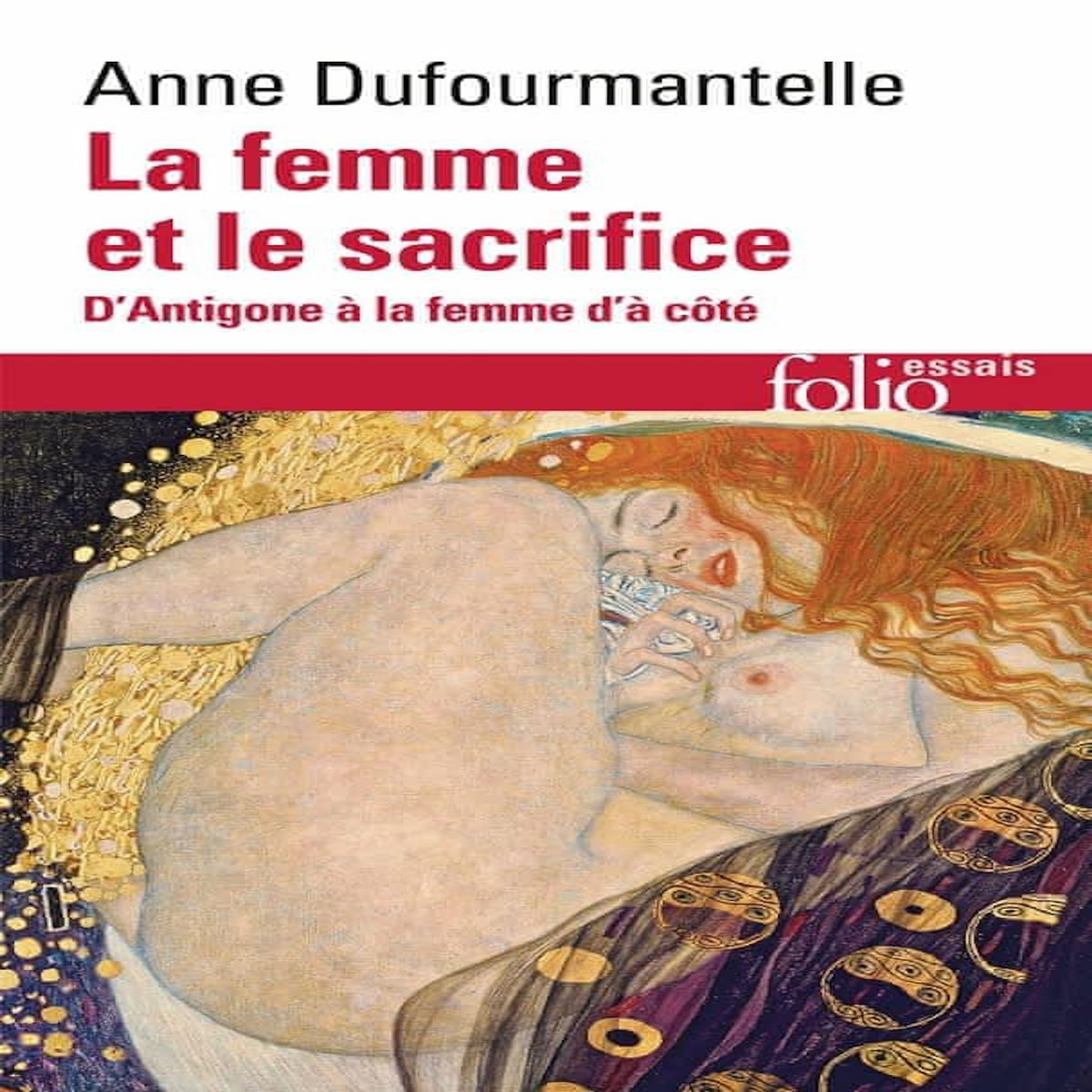 LA FEMME ET LE SACRIFICE. D'ANTIGONE A LA FEMME D'A COTE, Dufourmantelle Anne