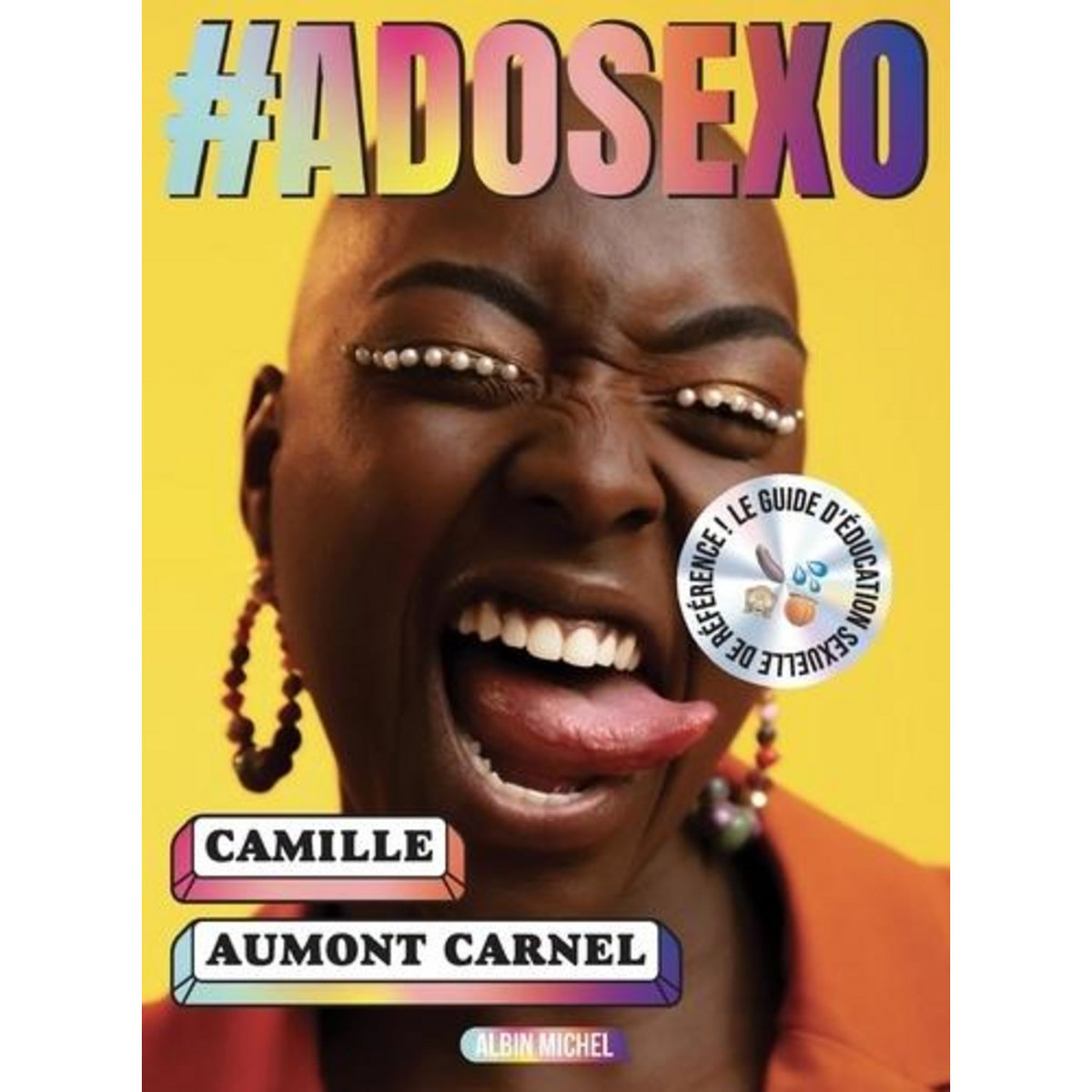 #ADOSEXO. LES VRAIES REPONSES AUX VRAIES QUESTIONS DES ADOLESCENT.E.S, Aumont-Carnel Camille