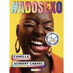 #ADOSEXO. LES VRAIES REPONSES AUX VRAIES QUESTIONS DES ADOLESCENT.E.S, Aumont-Carnel Camille