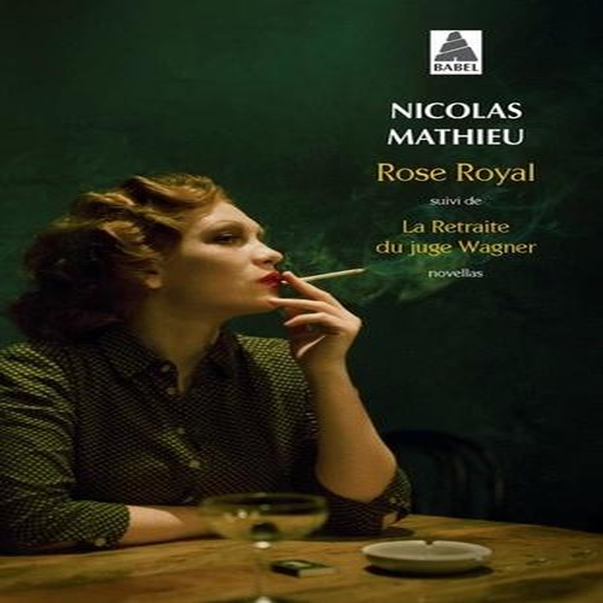 ROSE ROYAL. SUIVI DE LA RETRAITE DU JUGE WAGNER, Mathieu Nicolas