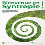 BIENVENUE EN SYNTROPIE ! UN JARDIN D'ABONDANCE, DES PRINCIPES AU TERRAIN, Thery Anaëlle