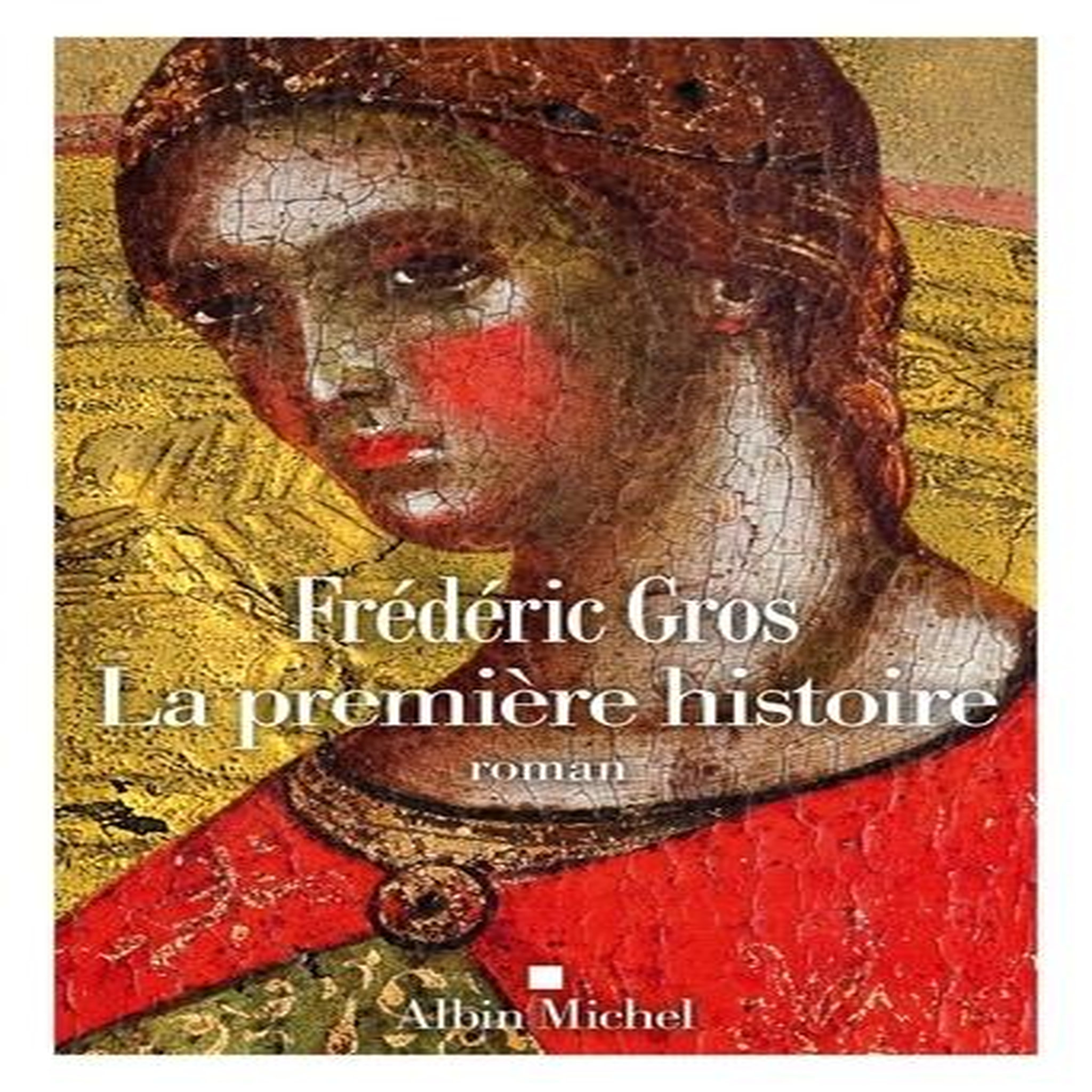 LA PREMIERE HISTOIRE, Gros Frédéric