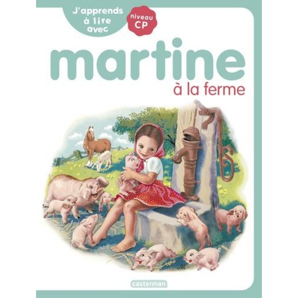 J'APPRENDS A LIRE AVEC MARTINE : MARTINE A LA FERME. NIVEAU CP, Delahaye Gilbert