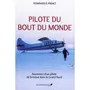  PILOTE DU BOUT DU MONDE. SOUVENIRS D'UN PILOTE DE BROUSSE DANS LE GRAND NORD, Prinet Dominique