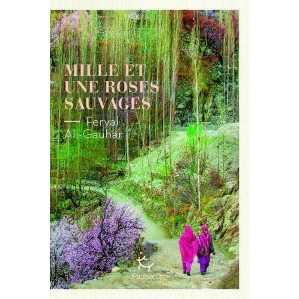 MILLE ET UNE ROSES SAUVAGES, Ali-Gauhar Feryal