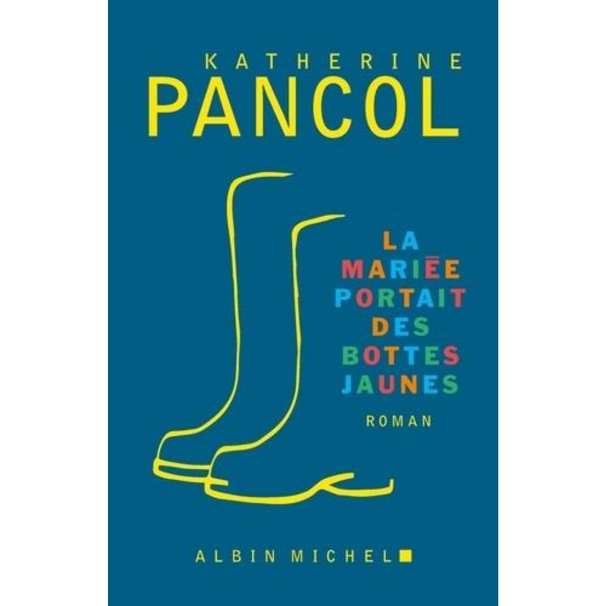 LA MARIEE PORTAIT DES BOTTES JAUNES, Pancol Katherine