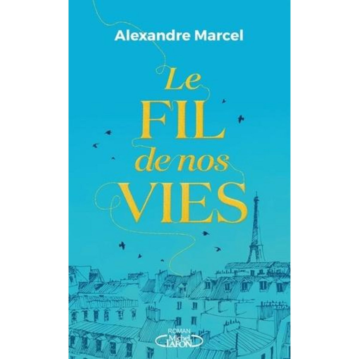 LE FIL DE NOS VIES, Marcel Alexandre
