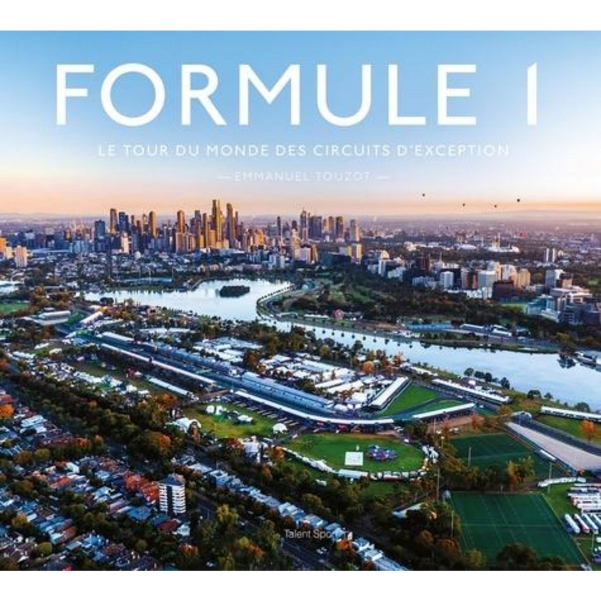 FORMULE 1. LE TOUR DU MONDE DES CIRCUITS D'EXCEPTION, Touzot Emmanuel