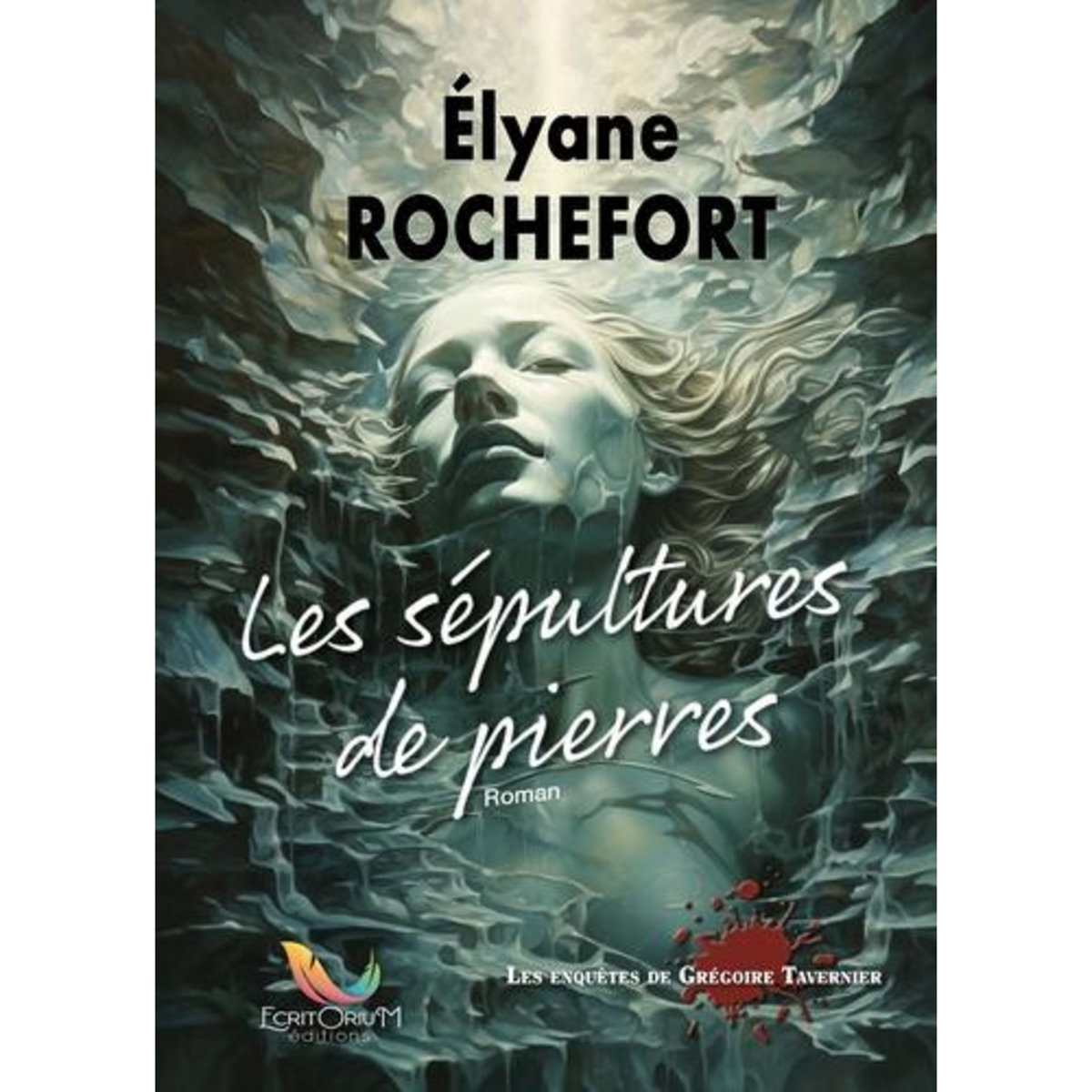 LES ENQUETES DE GREGOIRE TAVERNIER : LES SEPULTURES DE PIERRES, Rochefort Elyane
