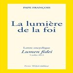 LA LUMIERE DE LA FOI. LETTRE ENCYCLIQUE, LUMEN FIDEI, Pape François