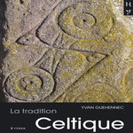 LA TRADITION CELTIQUE. DE PAR LA LANGUE ET LES TEXTES, LA BRETAGNE DANS LA TRADITION CELTIQUE, Guéhennec Yvan