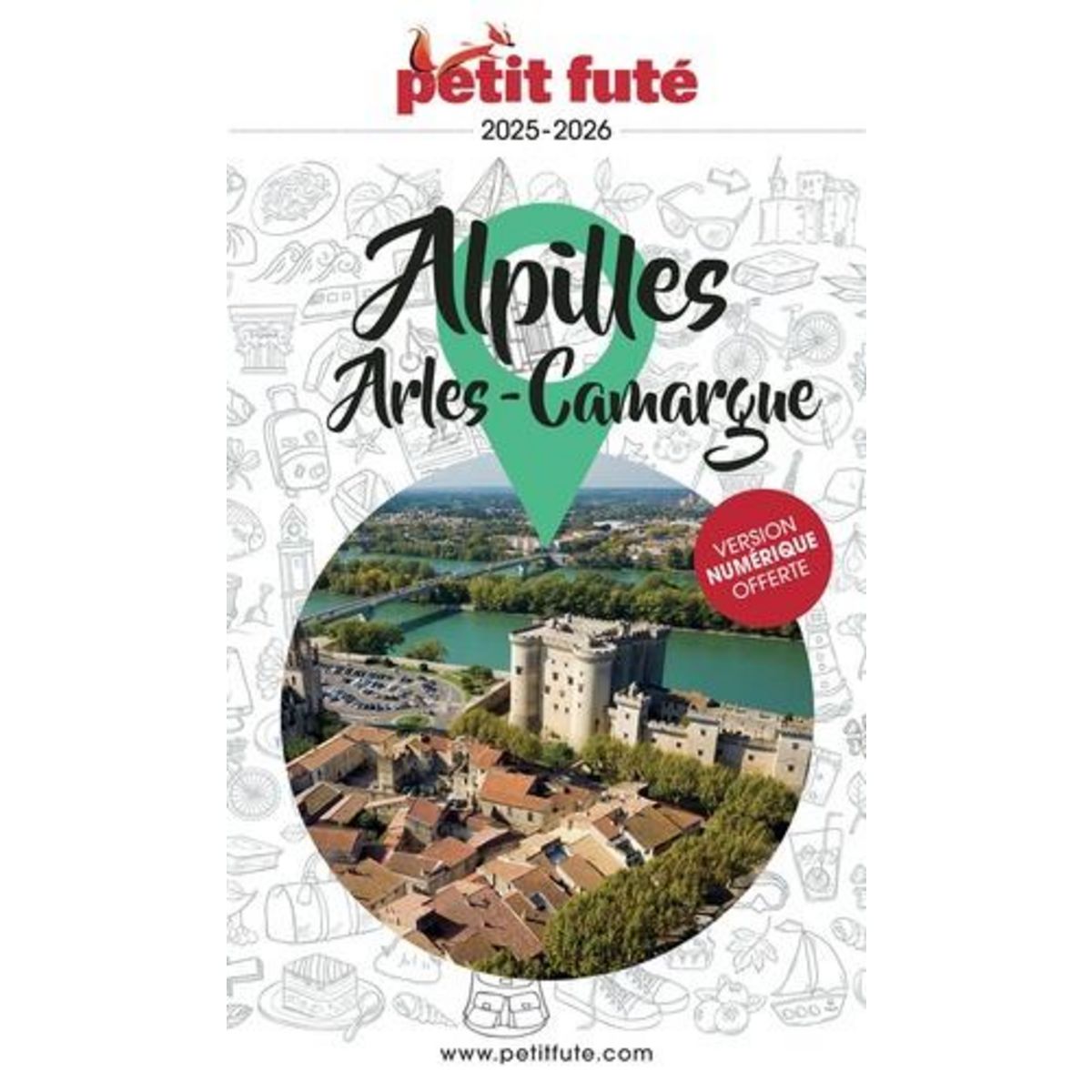PETIT FUTE ALPILLES, ARLES-CAMARGUE. EDITION 2025-2026, Petit Futé