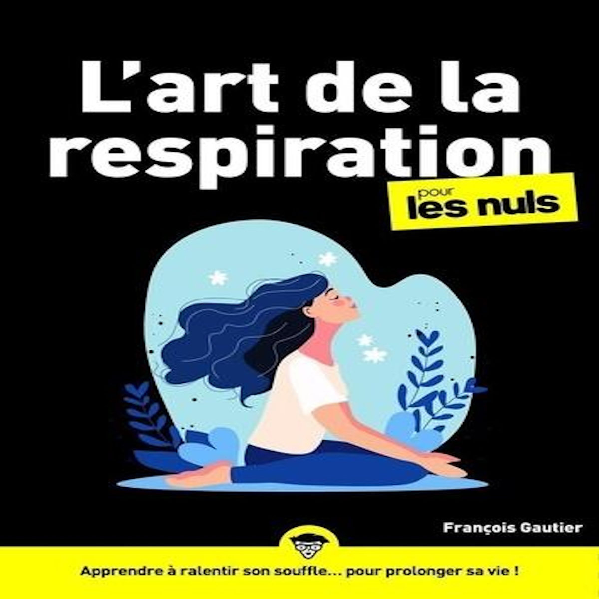 L'ART DE LA RESPIRATION POUR LES NULS, Gautier François