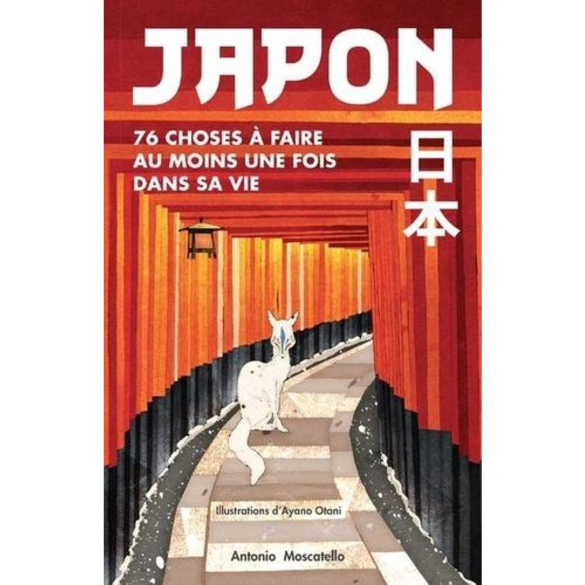 JAPON. 76 CHOSES A FAIRE AU MOINS UNE FOIS DANS SA VIE, Moscatello Antonio