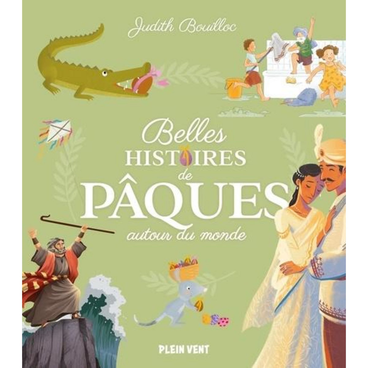 BELLES HISTOIRES DE PAQUES AUTOUR DU MONDE, Bouilloc Judith