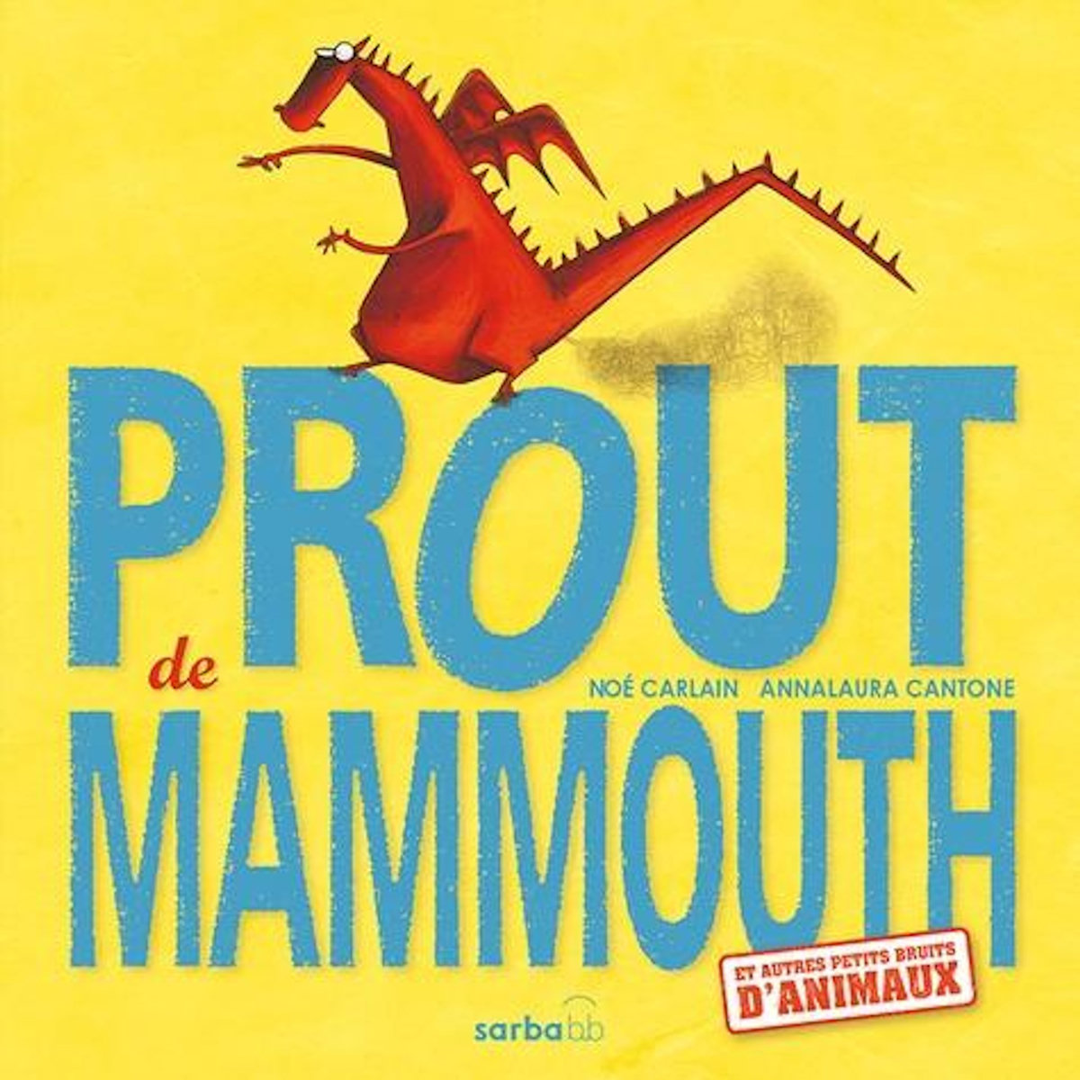 PROUT DE MAMMOUTH. ET AUTRES PETITS BRUITS D'ANIMAUX, Carlain Noé