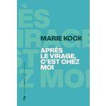 APRES LE VIRAGE, C'EST CHEZ MOI, Kock Marie