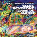 ELLES REVERONT DANS LE JARDIN, Damián Miravete Gabriela