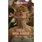 CREVE, MON AMOUR, Harwicz Ariana