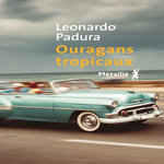 OURAGANS TROPICAUX, Padura Leonardo