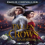 FALLEN CROWS TOME 1 : LES HERITIERS, Chevallier Emilie
