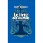  LE LIVRE DES CHEMINS. CONTES DE BON CONSEIL POUR QUESTIONS SECRETES, Gougaud Henri
