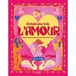 IL ETAIT UNE FOIS L'AMOUR. HISTOIRE D'UN SENTIMENT AU COEUR DE NOS VIES, Valette Lauréna