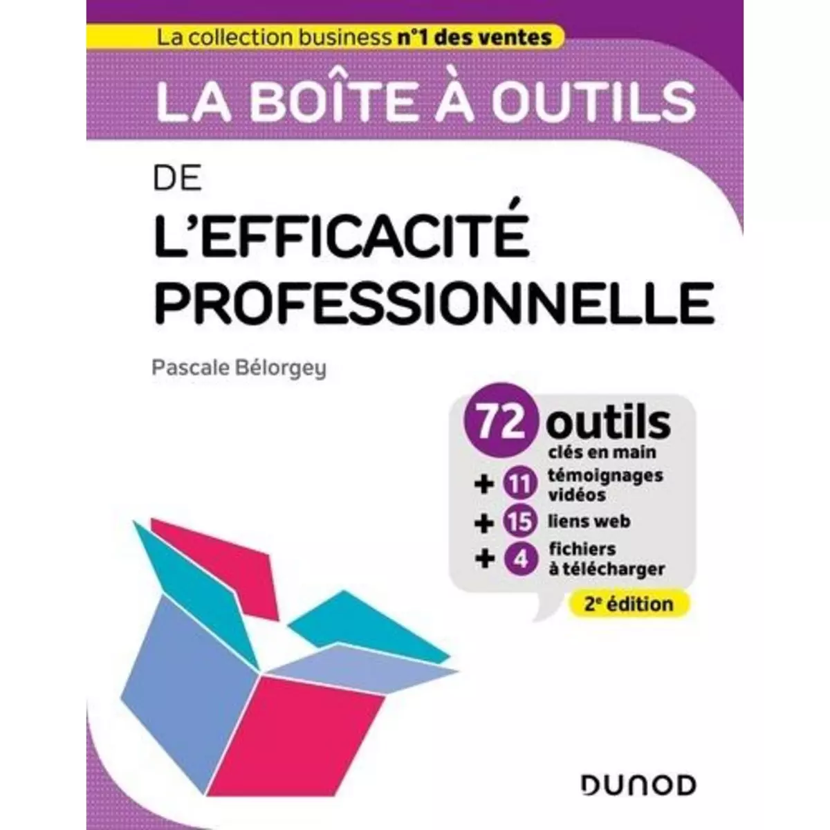  LA BOITE A OUTILS DE L'EFFICACITE PROFESSIONNELLE. 72 OUTILS CLES EN MAIN, 2E EDITION, Bélorgey Pascale
