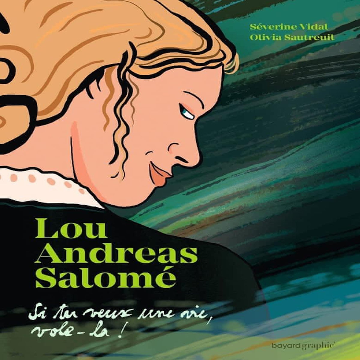 LOU ANDREAS-SALOME. SI TU VEUX UNE VIE, VOLE-LA !, Vidal Séverine