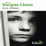 LES CHIOTS, Vargas Llosa Mario