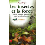 LES INSECTES ET LA FORET. ROLE ET DIVERSITE DES INSECTES DANS LE MILIEU FORESTIER, 2E EDITION, Dajoz Roger