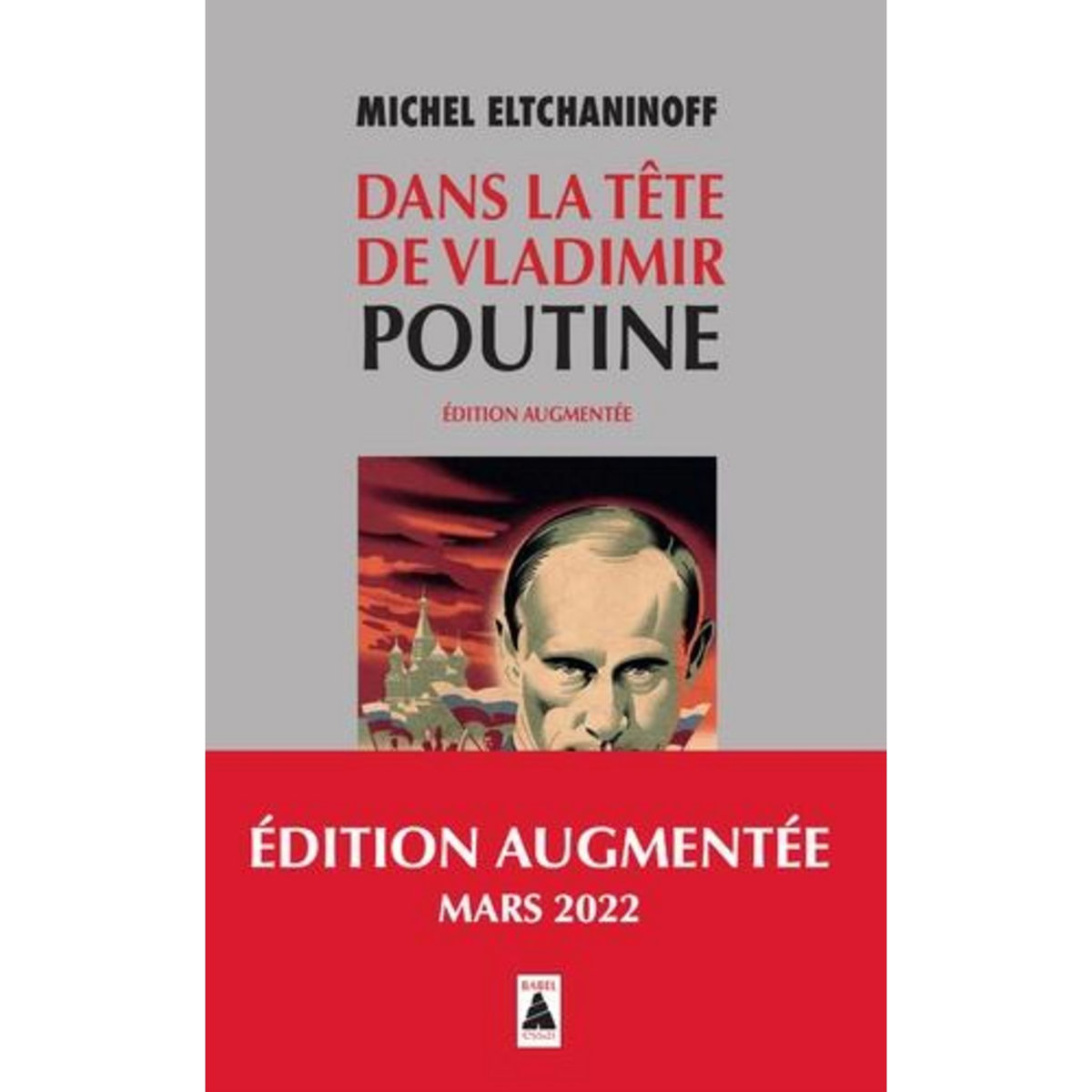 DANS LA TETE DE VLADIMIR POUTINE. EDITION REVUE ET AUGMENTEE, Eltchaninoff Michel