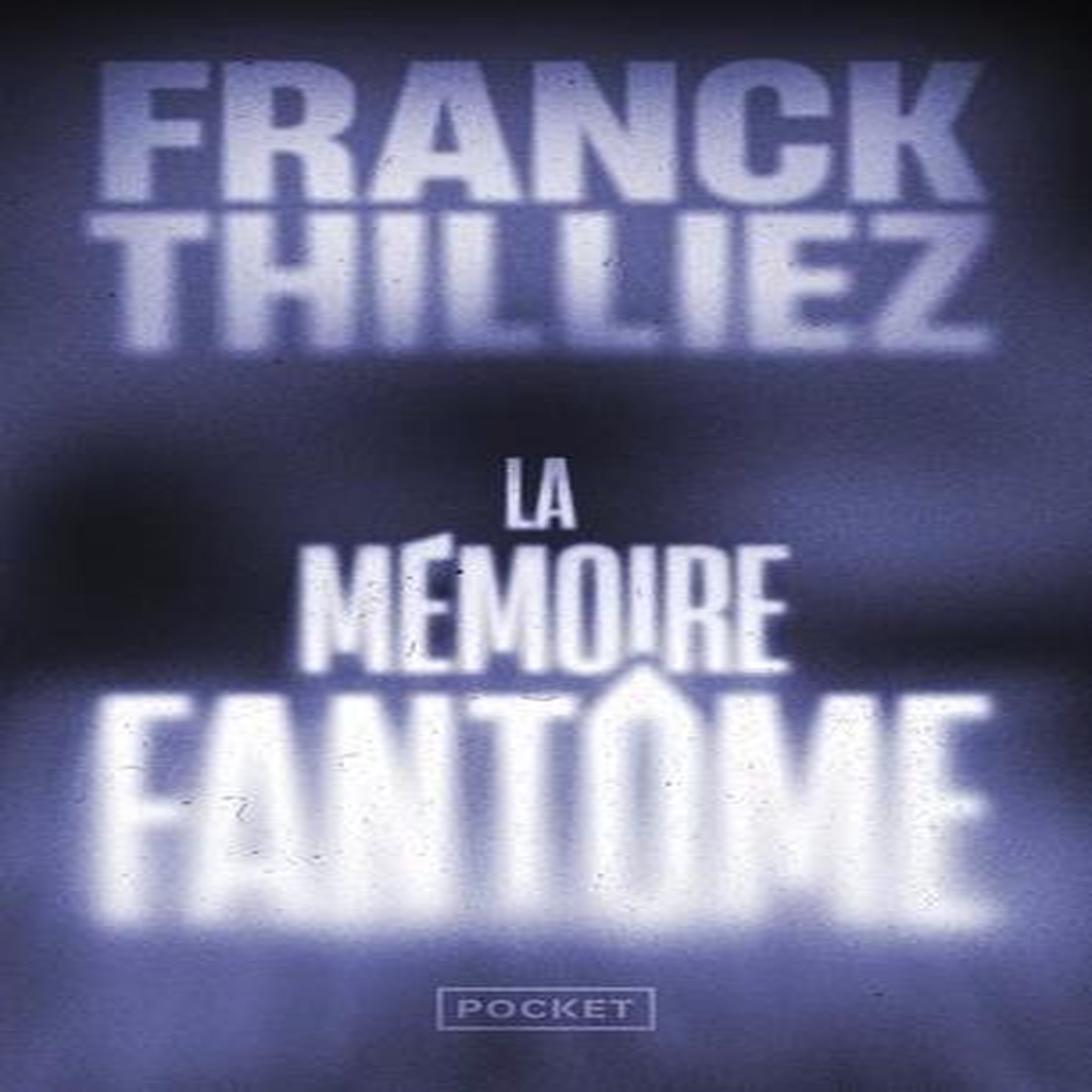 LA MEMOIRE FANTOME, Thilliez Franck