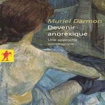 DEVENIR ANOREXIQUE. UNE APPROCHE SOCIOLOGIQUE, Darmon Muriel