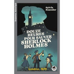 DOUZE HEURES POUR SAUVER SHERLOCK HOLMES, Baussier Sylvie
