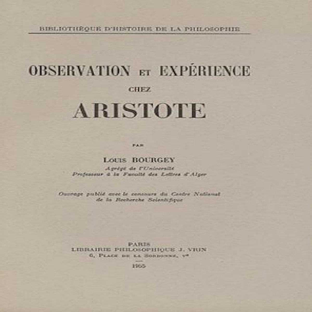 OBSERVATION ET EXPERIENCE CHEZ ARISTOTE, Bourgey Louis
