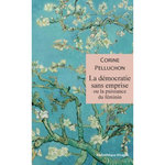 LA DEMOCRATIE SANS EMPRISE. OU LA PUISSANCE DU FEMININ, Pelluchon Corine