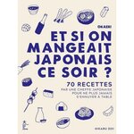 OKAERI, ET SI ON MANGEAIT JAPONAIS CE SOIR ? 70 RECETTES PAR UNE CHEFFE JAPONAISE POUR NE PLUS JAMAIS S'ENNUYER A TABLE, Doi Hikaru