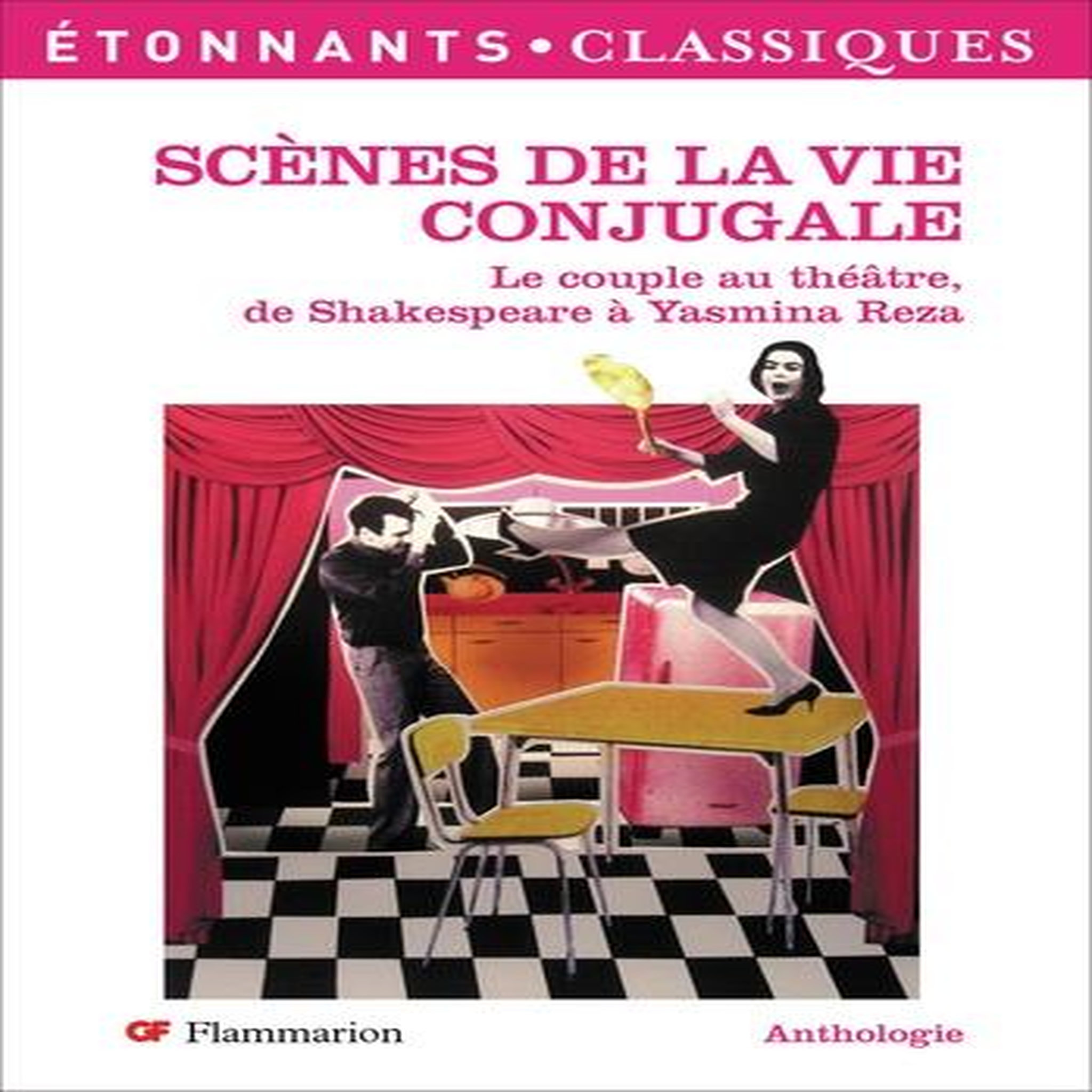 SCENES DE LA VIE CONJUGALE. LE COUPLE AU THEATRE, DE SHAKESPEARE A YASMINA REZA, Cassou-Noguès Anne