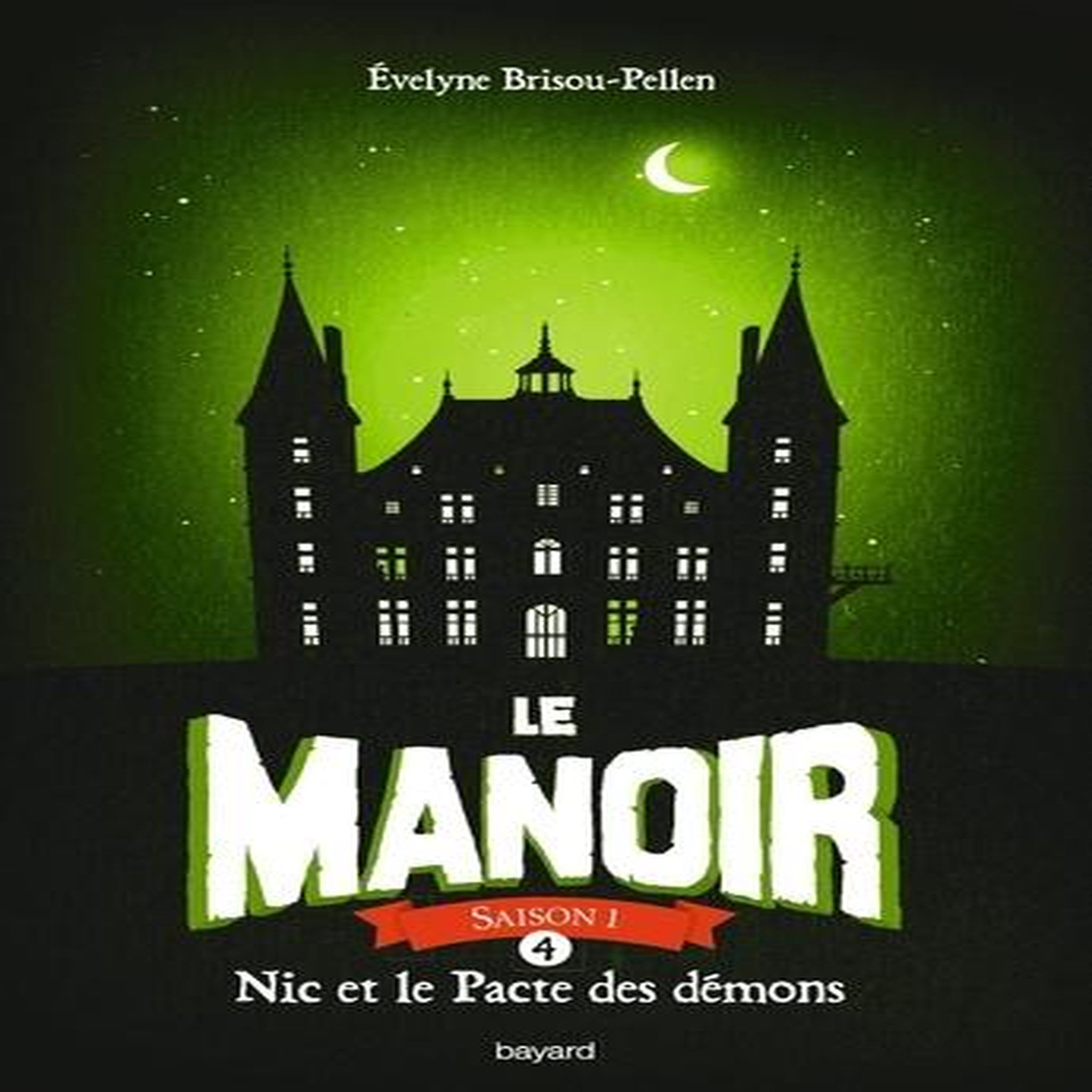 LE MANOIR, SAISON 1 TOME 4 : NIC ET LE PACTE DES DEMONS, Brisou-Pellen Evelyne