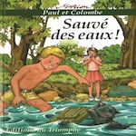 PAUL ET COLOMBE TOME 1 : SAUVE DES EAUX !, Raynaud de Prigny Marion