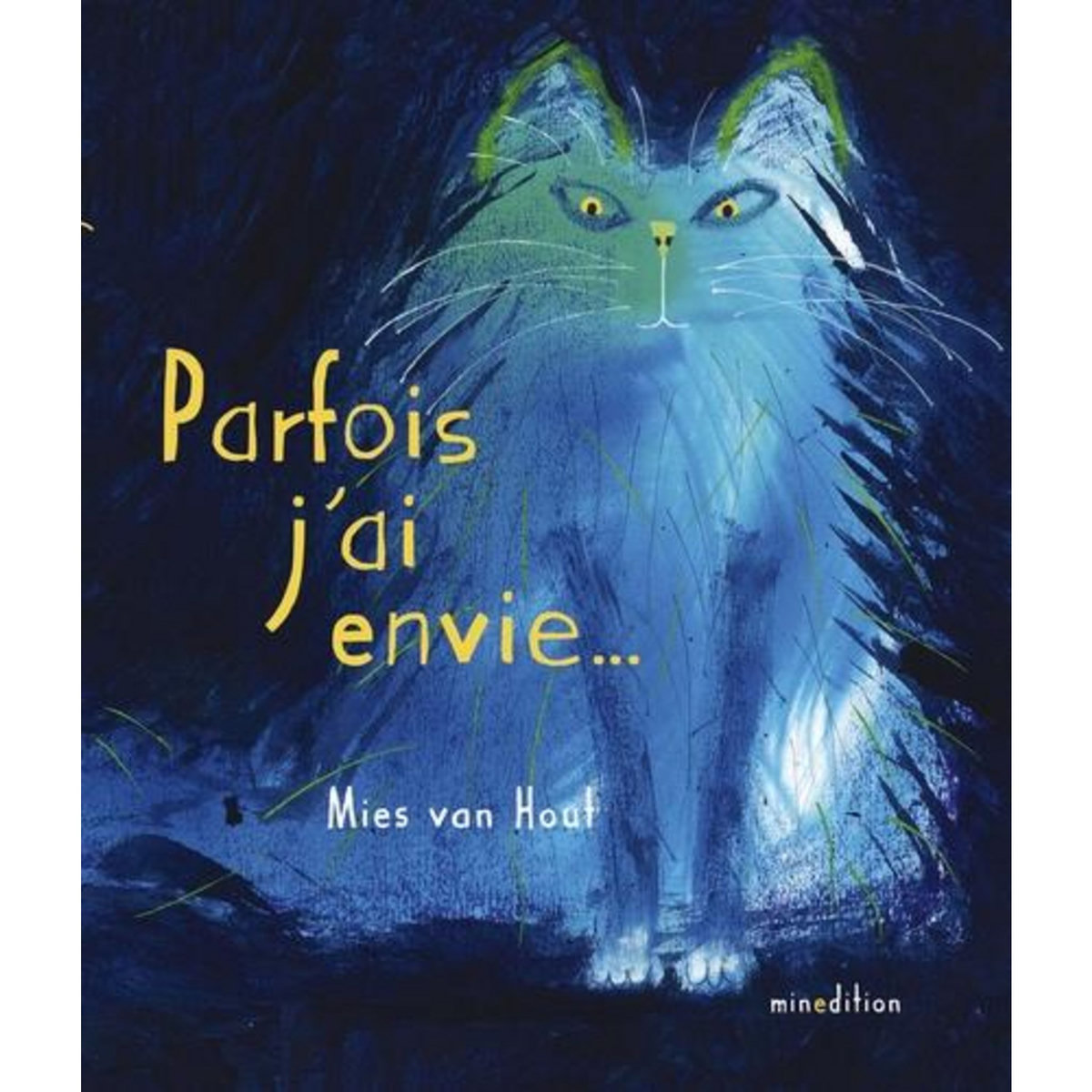 PARFOIS J'AI ENVIE..., Van Hout Mies