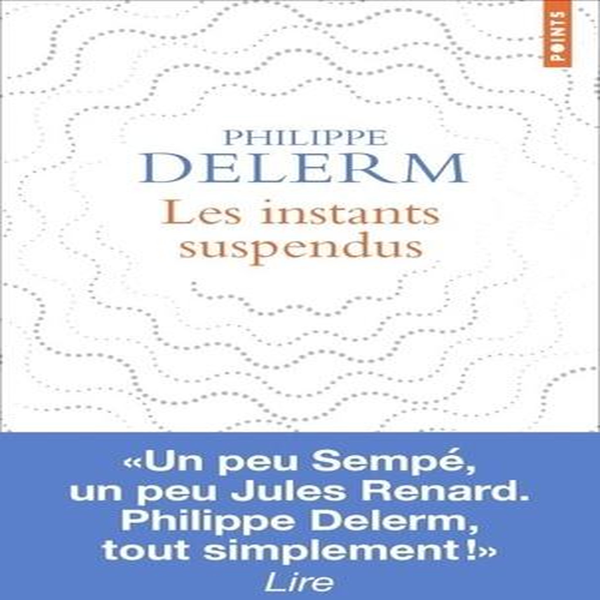 LES INSTANTS SUSPENDUS, Delerm Philippe