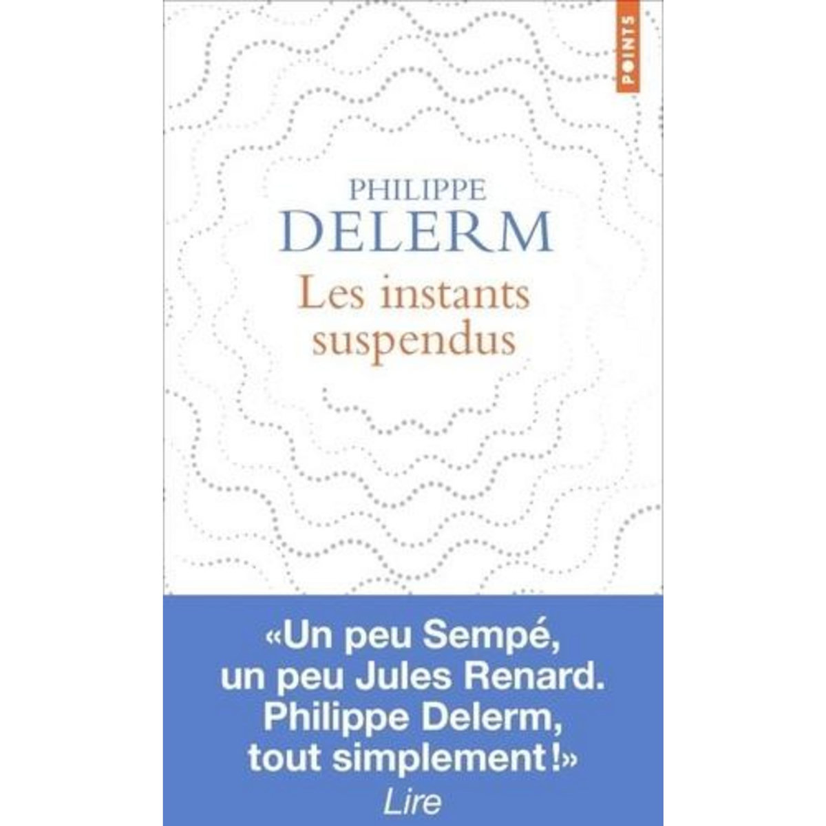 LES INSTANTS SUSPENDUS, Delerm Philippe