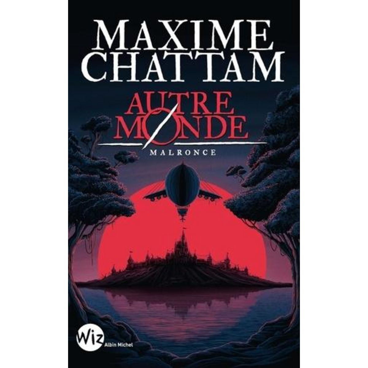 AUTRE-MONDE TOME 2 : MALRONCE, Chattam Maxime