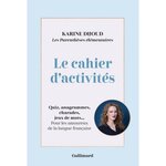 LES PARENTHESES ELEMENTAIRES. LE CAHIER D'ACTIVITES. QUIZ, ANAGRAMMES, CHARADES, JEUX DE MOTS... POUR LES AMOUREUX DE LA LANGUE FRANCAISE, Dijoud Karine
